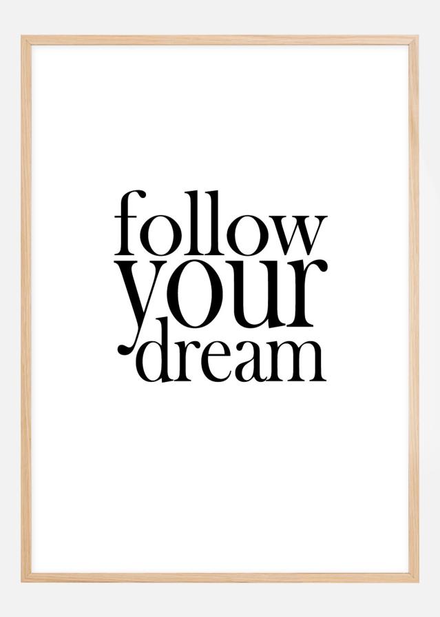 Follow your dream reklaamplakat