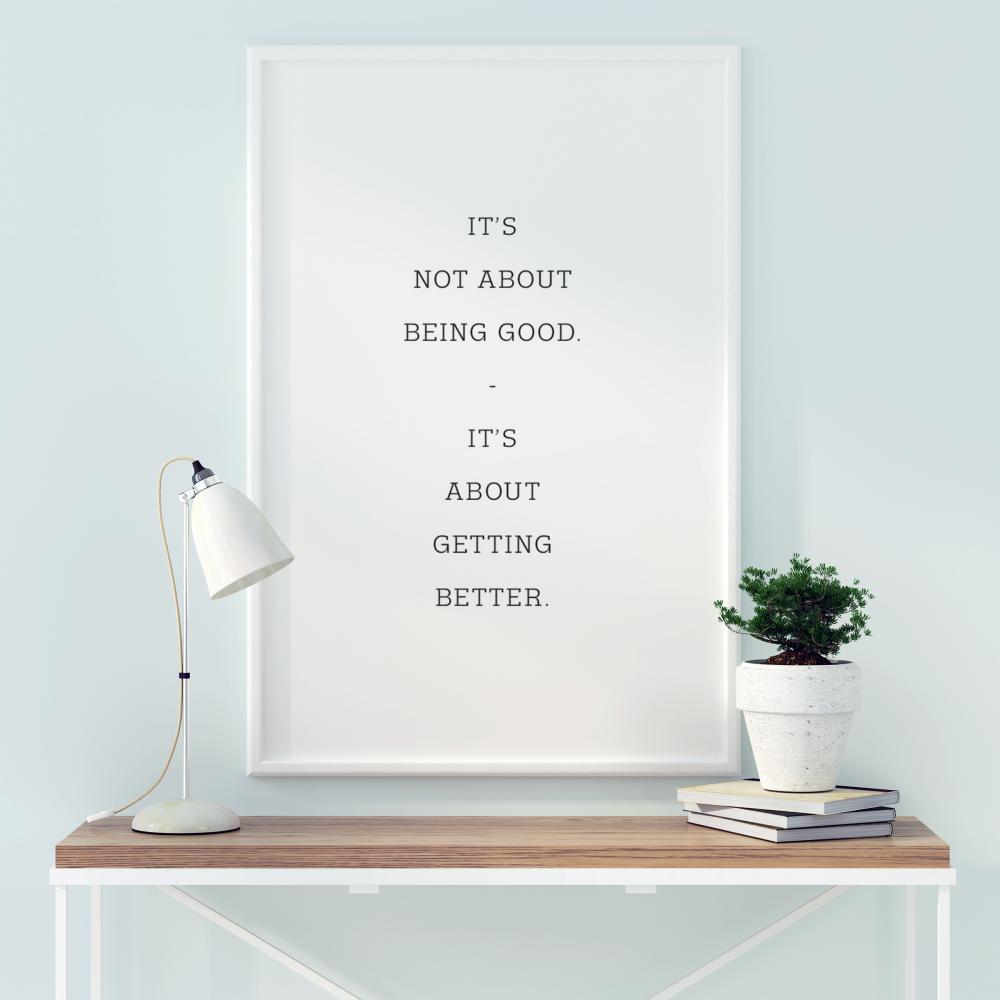 It's not about being good - it's about getting better reklaamplakat