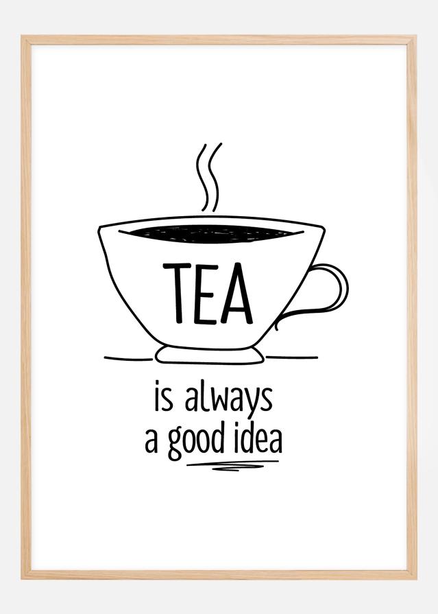 Tea is always a good idea reklaamplakat