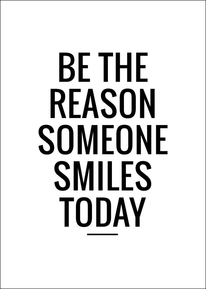 Be the reason someone smiles today reklaamplakat