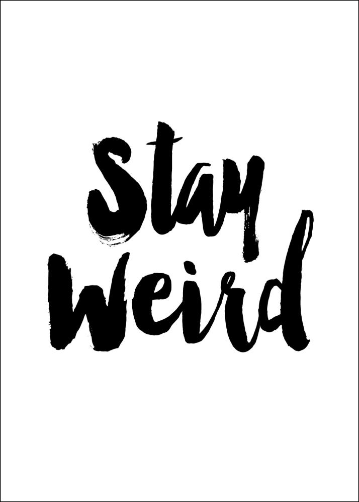 Stay Weird reklaamplakat