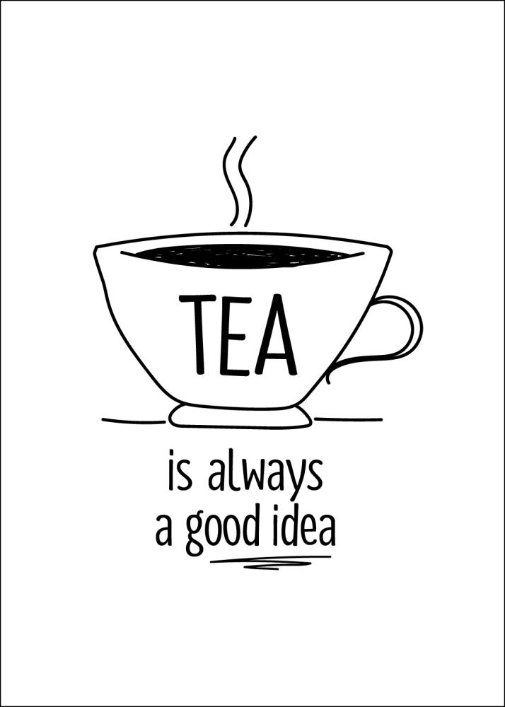 Tea is always a good idea reklaamplakat