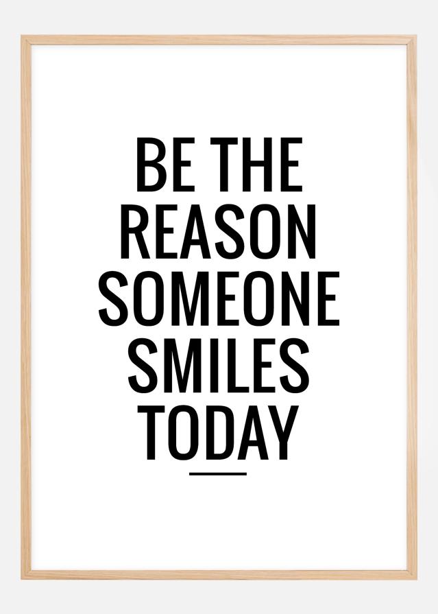 Be the reason someone smiles today reklaamplakat