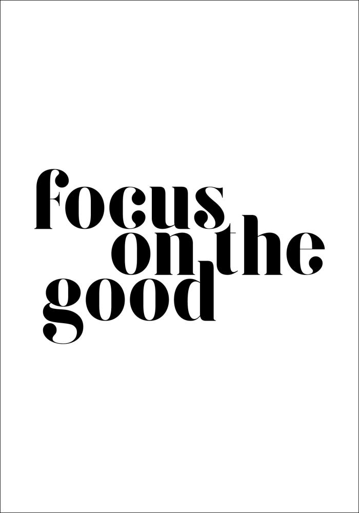 Focus on the good reklaamplakat