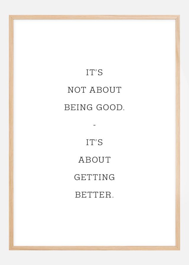 It's not about being good - it's about getting better reklaamplakat