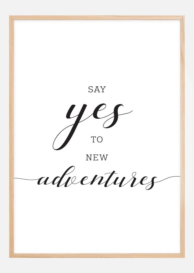 Say yes to new adventures reklaamplakat