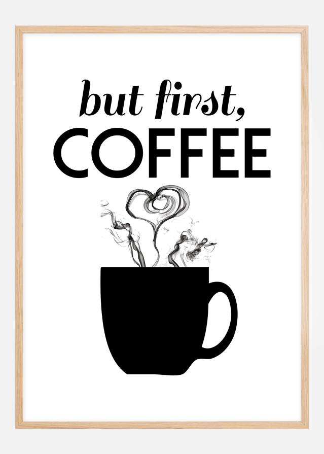 But first coffee - Svart reklaamplakat