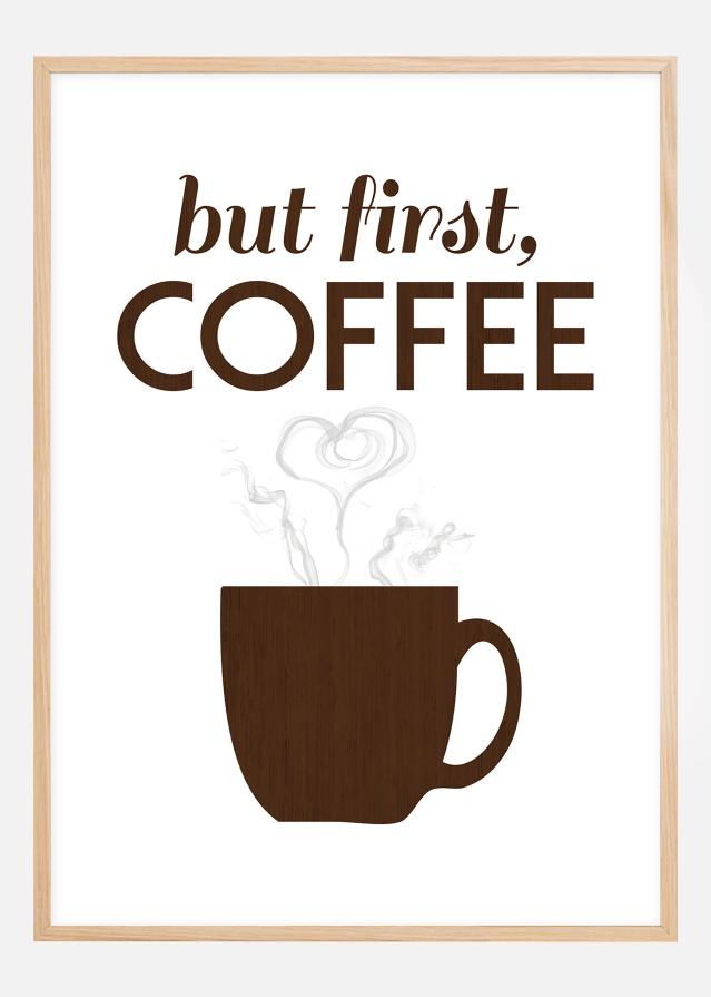 But first coffee - Wood reklaamplakat