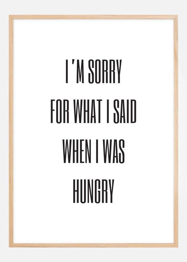 I'm sorry for what i said when was hungry reklaamplakat