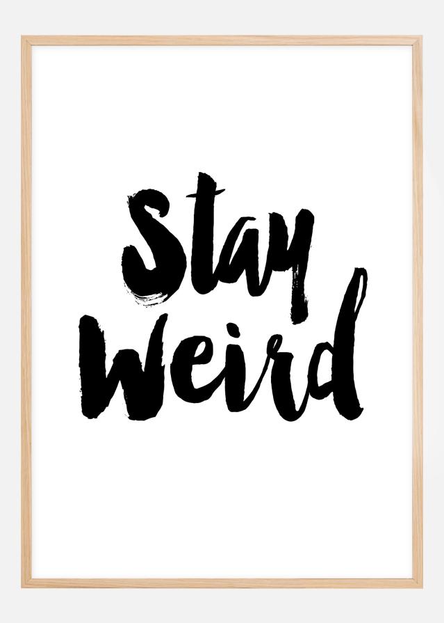 Stay Weird reklaamplakat